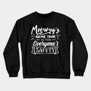 Mommy's Alone Time Mothers Day Gift Crewneck Sweatshirt